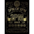 2PM ARENA TOUR 2015 "2PM OF 2PM" [4DVD+LIVEフォトブック]＜初回生産限定版＞