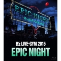 B'z LIVE-GYM 2015 -EPIC NIGHT-