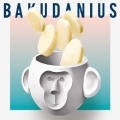 BAKUDANIUS＜期間生産限定盤＞