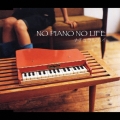 NO PIANO NO LIFE