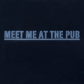 Meet Me At The Pub