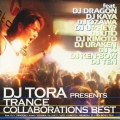 DJ TORA PRESENTS TRANCE COLLABORATIONS BEST