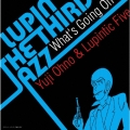 LUPIN THE THIRD「JAZZ」～What's Going On～