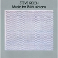 スティーブ・ライヒ:18人の音楽家のための音楽＜初回限定盤＞