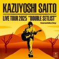 KAZUYOSHI SAITO LIVE TOUR 2025 DOUBLE SETLIST ～カモシカDAY～ Live at Sagami Women's University Green Hall 2025.07.12 [2CD+ピンバッジ5種セット]＜初回限定盤＞