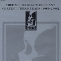 THEE MICHELLE GUN ELEPHANT GRATEFUL TRIAD YEARS 1998-2002