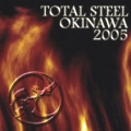 TOTAL STEEL OKINAWA 2005