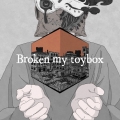 Broken my toybox [CD+DVD]＜初回限定盤＞