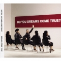 DO YOU DREAMS COME TRUE?＜初回限定盤＞