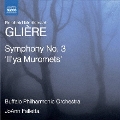 Reinhold Moritsevich Gliere: Symphony No. 3 "Il'ya Muromets"