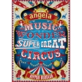 angelaのミュージック・ワンダー★特大サーカス in 日本武道館 ～僕等は目指したShangri-La～ [3DVD+CD]