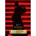 Ryu Masaki Concert 「L.O.T.C 2017」 [Blu-ray Disc+豪華ライブフォトブックレット]