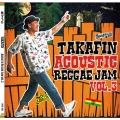 TAKAFIN ACOUSTIC REGGAEJAM VOL.3
