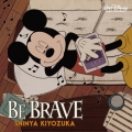 BE BRAVE [CD+DVD]＜限定盤＞