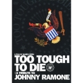 TOO TOUGH TO DIE -A TRIBUTE TO JOHNNY RAMONE-