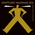 Shuffling : Maskman Ska＜限定盤＞