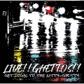"LIVE GHETTO" ～ GET DOWN THE NITTY-GRITTY