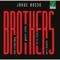 ホルヘ・ボッソ: ブラザーズ