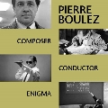 Pierre Boulez: Composer, Conductor, Enigma