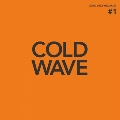 Cold Wave #1<Orange Vinyl/限定盤>