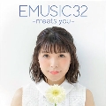EMUSIC 32 -meets you- [CD+DVD]<限定盤>
