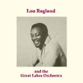 Lou Ragland&The Great Lakes Orchestra
