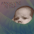 Apocalypse Fetish (Colour Vinyl)<限定生産>
