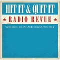Hit It & Quit It Radio Revue vol.1