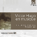 Victor Hugo en Musique - Faure, Saint-Saens, Liszt, Hahn, etc