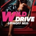 WILD DRIVE -SPINOFF MIX-