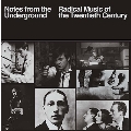 Notes From the Underground: Radical Music of the 20th Century