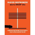 David Hepworth's More Deep 70s - Underrated Cuts From A Misunderstood Decade