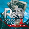 R&B BOUTIQUE -in the party- 2nd Floor Mixed by DJ KENKAIDA