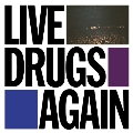 Live Drugs Again