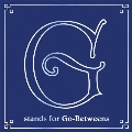 G Stands For Go-Betweens: The Go-Betweens Anthology - Volume 3 [4LP+7CD+ブックレット+ポスター]＜数量限定盤＞