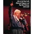Life On The Road With Maynard Ferguson And The Big Bop Nouveau Band: 1989-2006