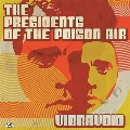 The Presidents Of The Poison Air