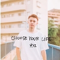 CHOOSE YOUR LIFE