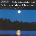 Schubert: Male Choruses