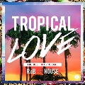 TROPICAL LOVE 2 THE BEST MIX of ISLAND R&B × HOUSE