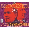 ブルックナー/ジャズ・シンフォニー (トーマス・マンデル編曲): 交響曲第5番、第7番<完全限定盤>