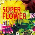 SUPER FLOWER [CD+DVD]