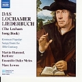 Das Lochamer Liederbuch / Martin Hummel(Br), Mark Lewon(lute/g), Ensemble Dulce Melos