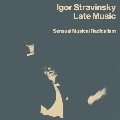Igor Stravinsky: Late Music