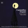 Cantantibus Organis - Organ & Vocal Works - Gabrieli, Valente, Frescobalsi, Vivaldi, Walther, Pergolesi, Bossi, Tosti, Rossini, Pieri