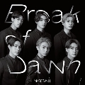 Break of Dawn [CD+DVD]<初回生産限定盤>