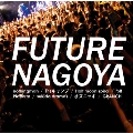 FUTURE NAGOYA<枚数限定盤>