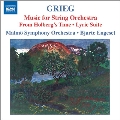 Grieg: Music for String Orchestra - From Holberg's Time, Lyric Suite, etc