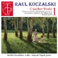 Raul Koczalski: Chamber Works Vol. 1