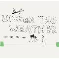 Under The Weather<限定盤>